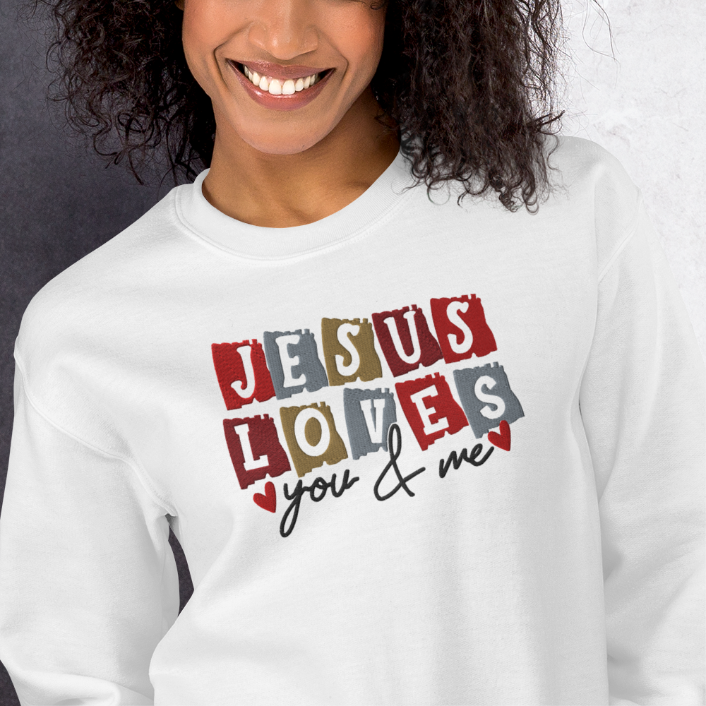 Jesus Loves You & Me Embroidered Sweatshirt