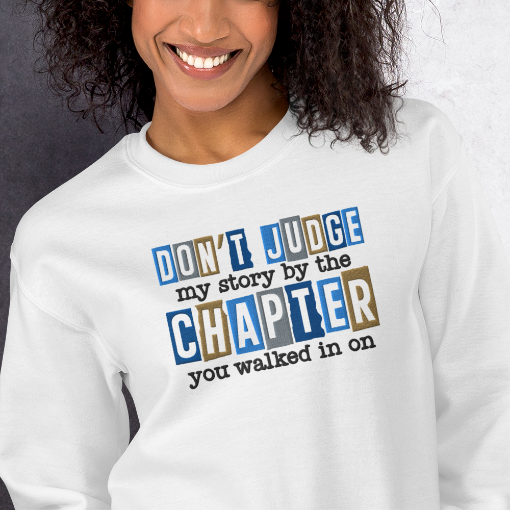 Don't Judge My Story By The Chapter You Walked In On Embroidered Sweatshirt