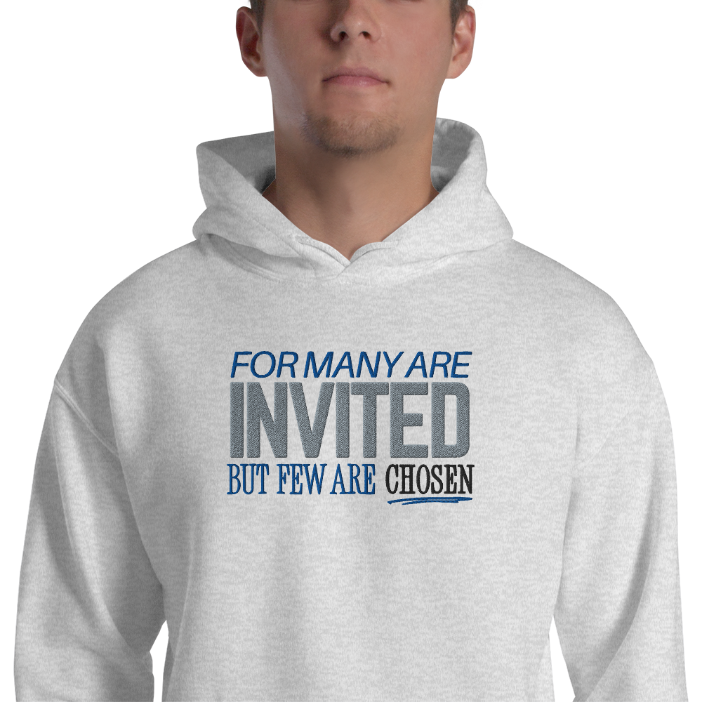 For Many Are Invited But Few Are Chosen Embroidered Hoodie